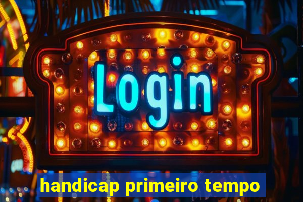 handicap primeiro tempo